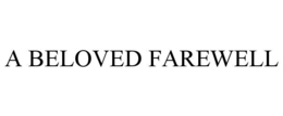 A BELOVED FAREWELL trademark