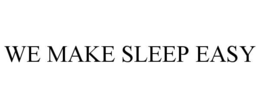 WE MAKE SLEEP EASY trademark