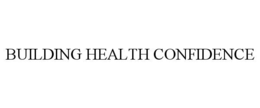 BUILDING HEALTH CONFIDENCE trademark