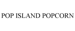 POP ISLAND POPCORN trademark