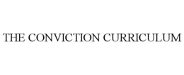 THE CONVICTION CURRICULUM trademark