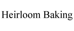 HEIRLOOM BAKING trademark