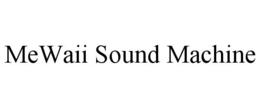 MEWAII SOUND MACHINE trademark