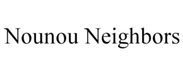 NOUNOU NEIGHBORS trademark
