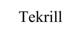 TEKRILL trademark