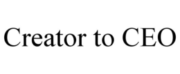 CREATOR TO CEO trademark