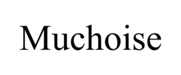 MUCHOISE trademark
