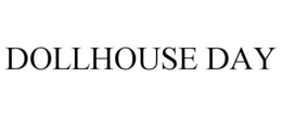 DOLLHOUSE DAY trademark