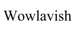 WOWLAVISH trademark