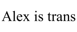 ALEX IS TRANS trademark