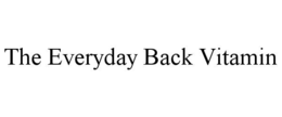 THE EVERYDAY BACK VITAMIN trademark