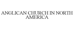 ANGLICAN CHURCH IN NORTH AMERICA trademark