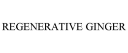 REGENERATIVE GINGER trademark