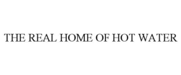 THE REAL HOME OF HOT WATER trademark