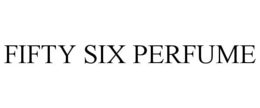 FIFTY SIX PERFUME trademark