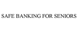 SAFE BANKING FOR SENIORS trademark