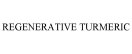 REGENERATIVE TURMERIC trademark