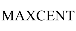 MAXCENT trademark