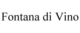 FONTANA DI VINO trademark