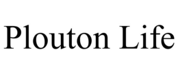 PLOUTON LIFE trademark