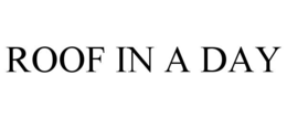 ROOF IN A DAY trademark