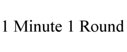 1 MINUTE 1 ROUND trademark