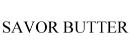 SAVOR BUTTER trademark