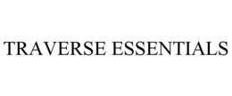 TRAVERSE ESSENTIALS trademark