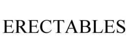 ERECTABLES trademark