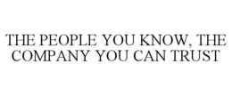 THE PEOPLE YOU KNOW, THE COMPANY YOU CAN TRUST trademark