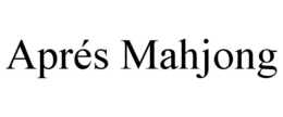 APRÉS MAHJONG trademark
