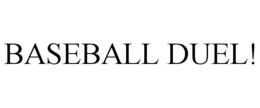 BASEBALL DUEL! trademark