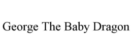 GEORGE THE BABY DRAGON trademark