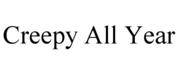 CREEPY ALL YEAR trademark