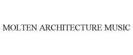 MOLTEN ARCHITECTURE MUSIC trademark