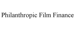 PHILANTHROPIC FILM FINANCE trademark