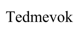 TEDMEVOK trademark