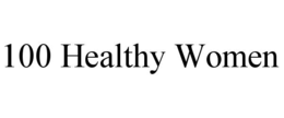 100 HEALTHY WOMEN trademark