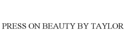 PRESS ON BEAUTY BY TAYLOR trademark