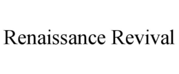 RENAISSANCE REVIVAL trademark