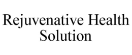 REJUVENATIVE HEALTH SOLUTION trademark