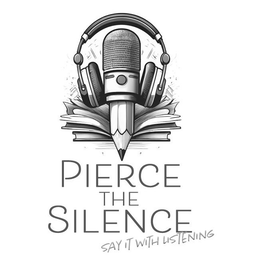 PIERCE THE SILENCE SAY IT WITH LISTENING trademark
