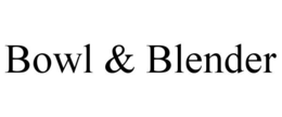 BOWL & BLENDER trademark