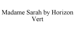 MADAME SARAH BY HORIZON VERT trademark
