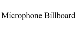 MICROPHONE BILLBOARD trademark
