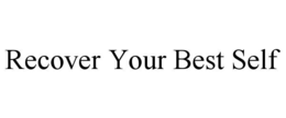 RECOVER YOUR BEST SELF trademark
