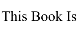 THIS BOOK IS trademark