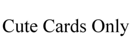 CUTE CARDS ONLY trademark