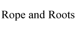 ROPE AND ROOTS trademark