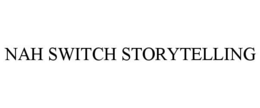 NAH SWITCH STORYTELLING trademark